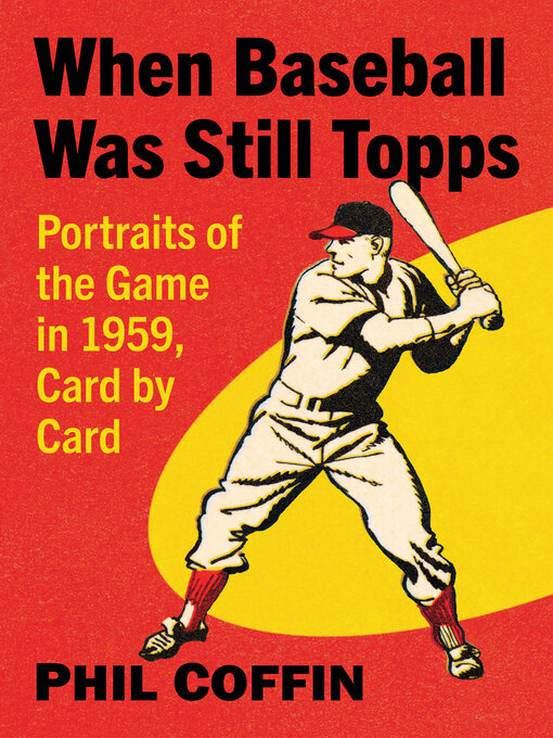 Title details for When Baseball Was Still Topps by Phil Coffin - Available